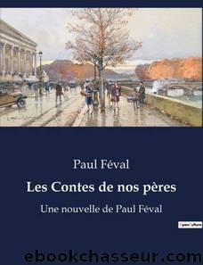 Les contes de nos pÃ¨res by Paul Féval