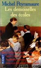 Les demoiselles des Ã©coles by Peyramaure Michel