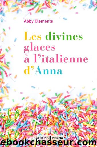 Les divines glaces Ã  l'italienne dâAnna by Clements Abby