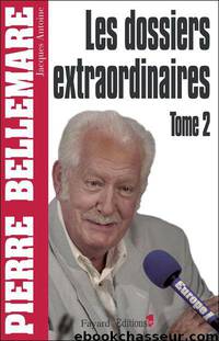 Les dossiers extraordinaires T2 by Pierre Bellemare