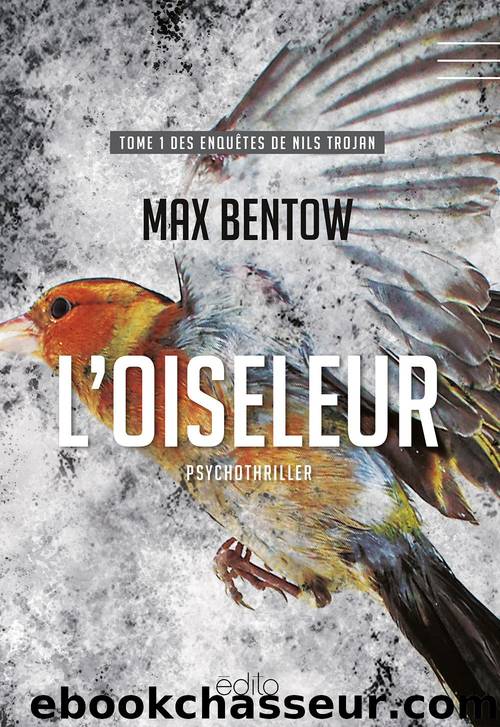 Les enquÃªtes de Nils Trojan 01 L'Oiseleur by Bentow Max