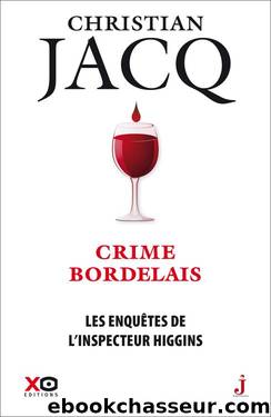 Les enquÃªtes de l'inspecteur Higgins T45 : Crime bordelais by Christian Jacq