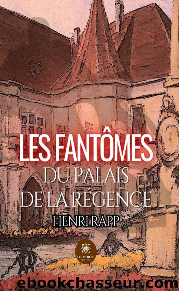 Les fantÃ´mes du palais de la RÃ©gence by Henri Rapp