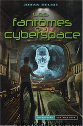 Les fantômes du cyberspace by Johan Heliot