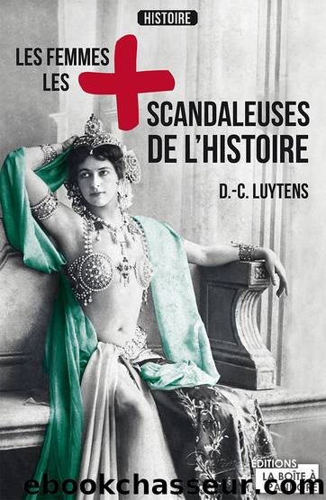 Les femmes les plus scandaleuses de l'Histoire by Daniel-Charles Luytens
