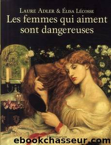 Les femmes qui aiment sont dangereuses by Adler Laure & Lécosse Elisa