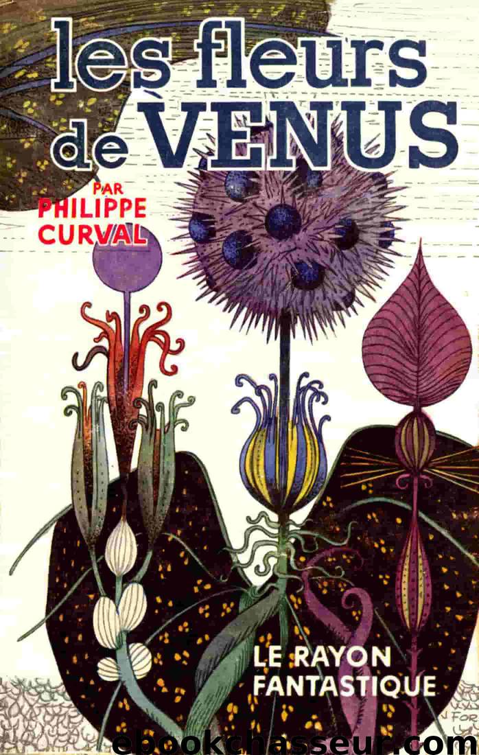 Les fleurs de Vénus by Curval Philippe