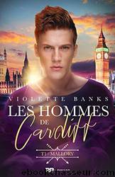 Les hommes de Cardiff, Tome 1- Mallory by Violette Banks