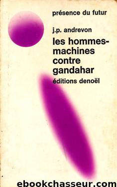 Les hommes-machines contre Gandahar by Andrevon Jean-Pierre