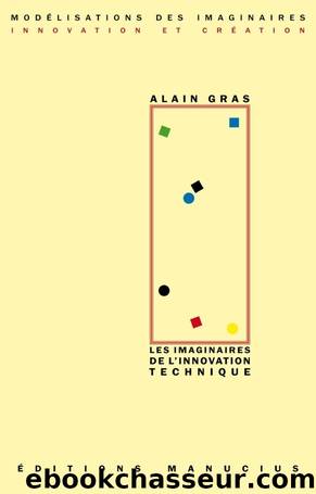 Les imaginaires de l'innovation technique by Alain Gras