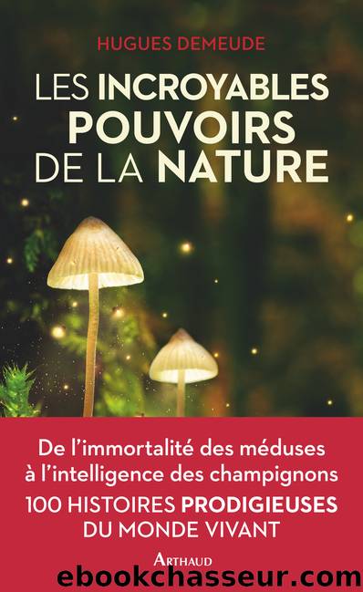Les incroyables pouvoirs de la nature by Hugues Demeude