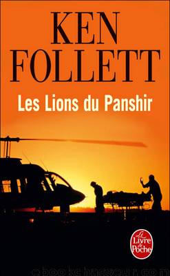 Les lions du Panshir by Follet Ken