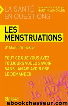 Les menstruations â¢ Tout ce que vous avez toujours voulu savoir sans jamais avoir osÃ© le demander by Winckler Martin
