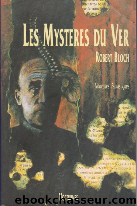 Les mystÃ¨res du ver by Robert Bloch