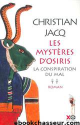Les mystères d'Osiris - 02 - La conspiration du mal by Christian Jacq
