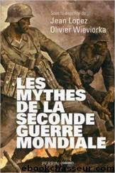 Les mythes de la seconde guerre mondiale 1 by Jean Lopez