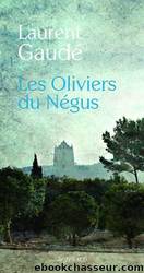 Les oliviers du NÃ©gus-2011 by Gaudé Laurent