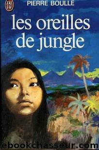 Les oreilles de la jungle by Pierre Boulle