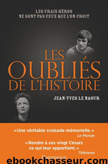 Les oubliés de l'Histoire by Naour Jean-Yves Le