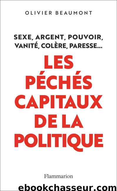 Les péchés capitaux de la politique by Olivier Beaumont