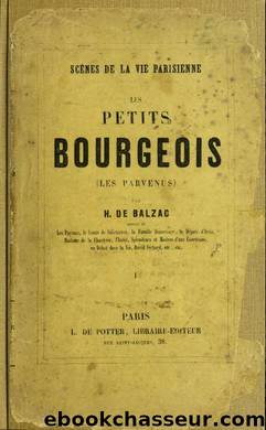 Les petits bourgeois (les parvenus) by Balzac Honoré de 1799-1850 & Balzac Honoré de 1799-1850. Scènes de la vie parisienne