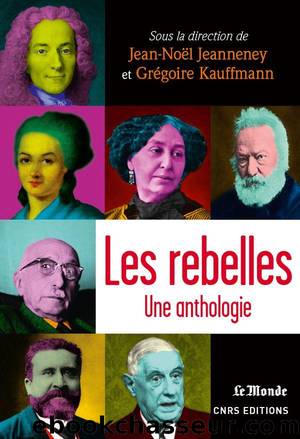 Les rebelles : Une anthologie by Jean-Noël Jeanneney