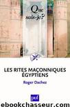 Les rites maçonniques égyptiens by Roger Dachez