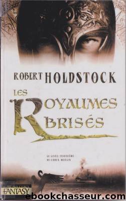 Les royaumes BrisÃ©s by Robert Holdstock