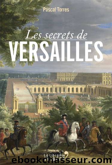Les secrets de Versailles by Pascal Torres
