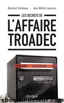 Les secrets de lâaffaire Troadec by Béatrice Fonteneau & Jean-Michel Laurence