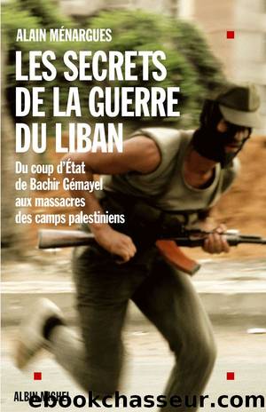 Les secrets de la guerre du liban by Alain Ménargues