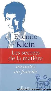 Les secrets de la matiÃ¨re_draft by Étienne Klein