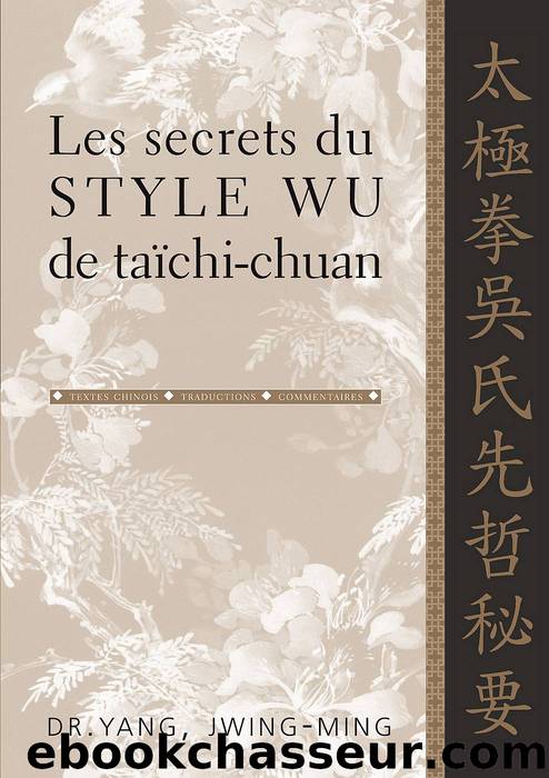 Les secrets du style Wu de taïchi-chuan by Jwing-Ming