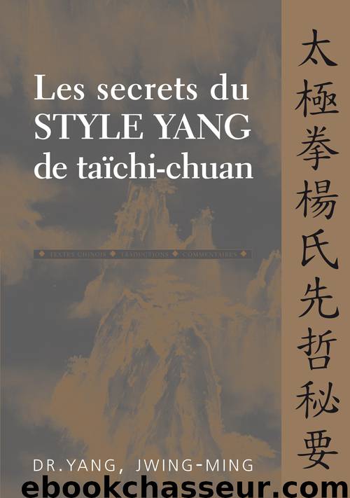 Les secrets du style Yang de taïchi-chuan by Jwing-Ming