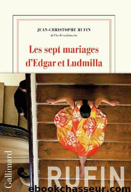 Les sept mariages d’Edgar et Ludmilla by Jean-Christophe Rufin