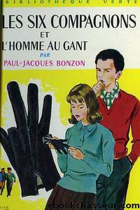 Les six compagnons et l'homme au gant by Paul-Jacques Bonzon