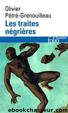 Les traites négrières by Olivier Pétré-Grenouilleau