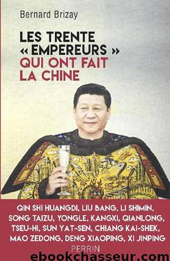 Les trente "empereurs" qui ont fait la Chine by Brizay Bernard