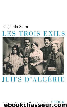 Les trois exils. Juifs d'Algérie by Stora Benjamin