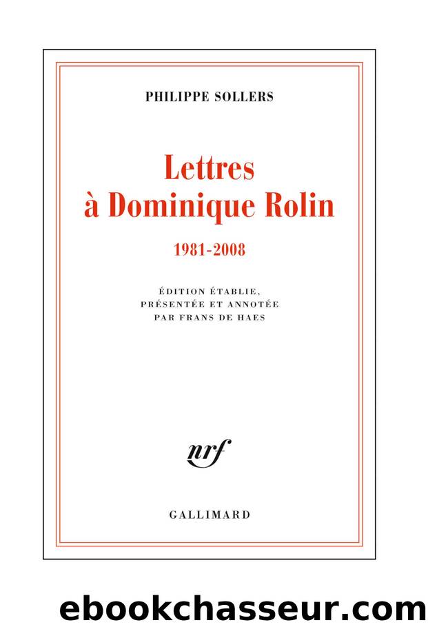 Lettres Ã  Dominique Rolin (1981-2008) (French Edition) by Sollers Philippe