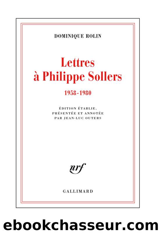 Lettres Ã  Philippe Sollers (1958-1980) by Dominique Rolin