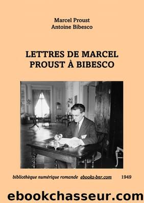 Lettres de Marcel Proust Ã  Bibesco by Antoine Bibesco & Marcel Proust
