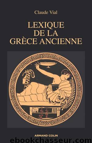 Lexique De La Grèce Ancienne by Monique Vial