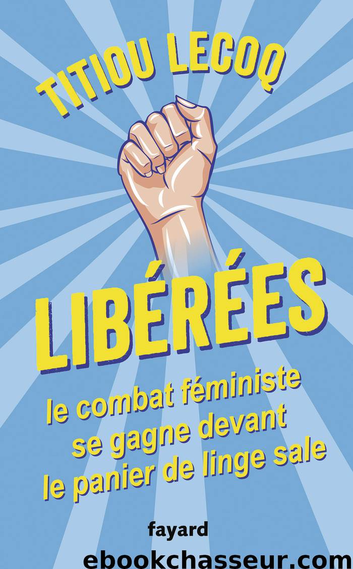 Libérées ! by Titiou Lecoq