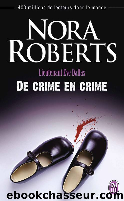 Lieutenant Eve Dallas T38 - De crime en crime by Nora Roberts