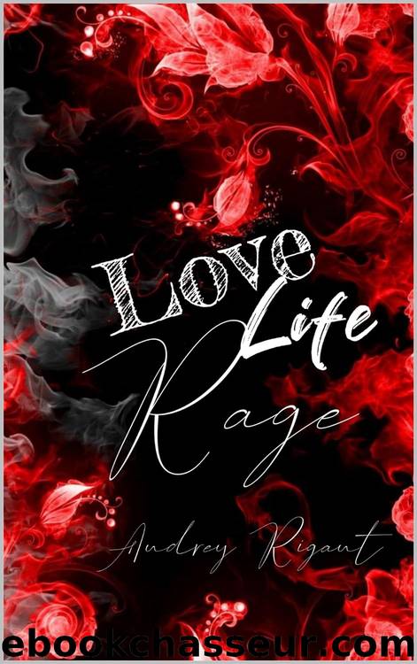 Life Love Rage by Audrey Rigaut