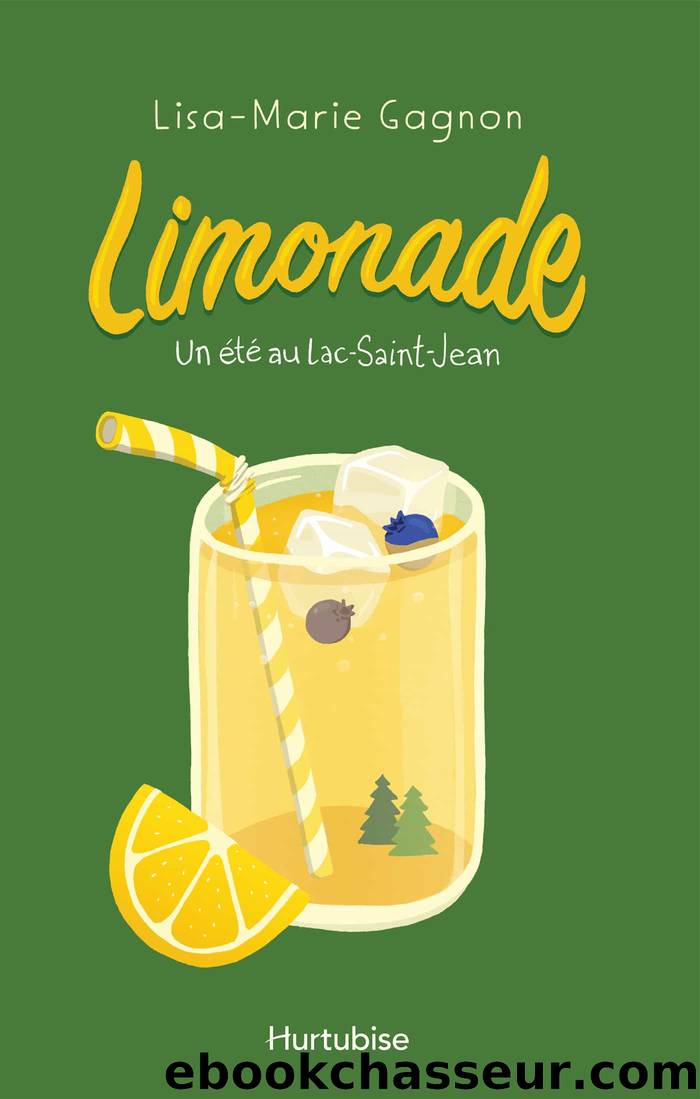 Limonade T1 : Un Ã©tÃ© au Lac-Saint-Jean by Lisa-Marie Gagnon & Lisa-Marie Gagnon