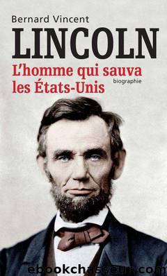 Lincoln, L'Homme Qui Sauva Les Etats-Unis by Bernard Vincent