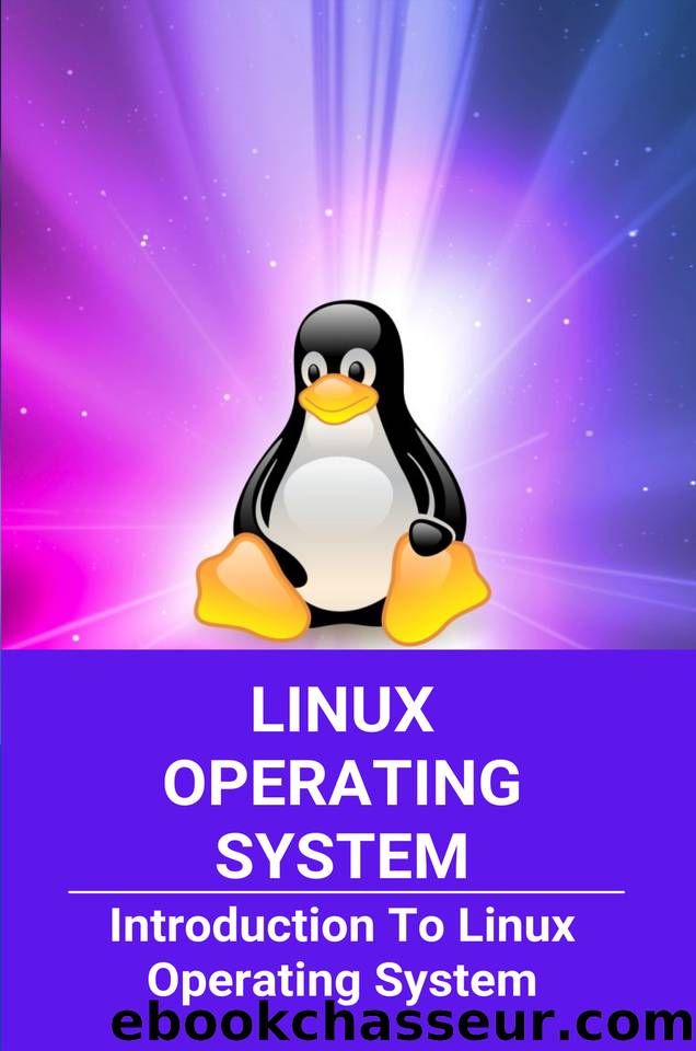Linux Operating System: Introduction To Linux Operating System: Linux System Administrator by Fogler Lashay