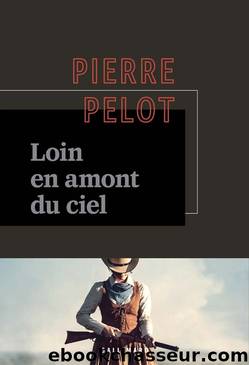 Loin en amont du ciel by Pierre Pelot